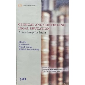 Thomson Reuters Clinical and Continuing Legal Education: A Roadmap for India by Prakash Sharma, S. Sivakumar, Abhishek Kumar Pandey